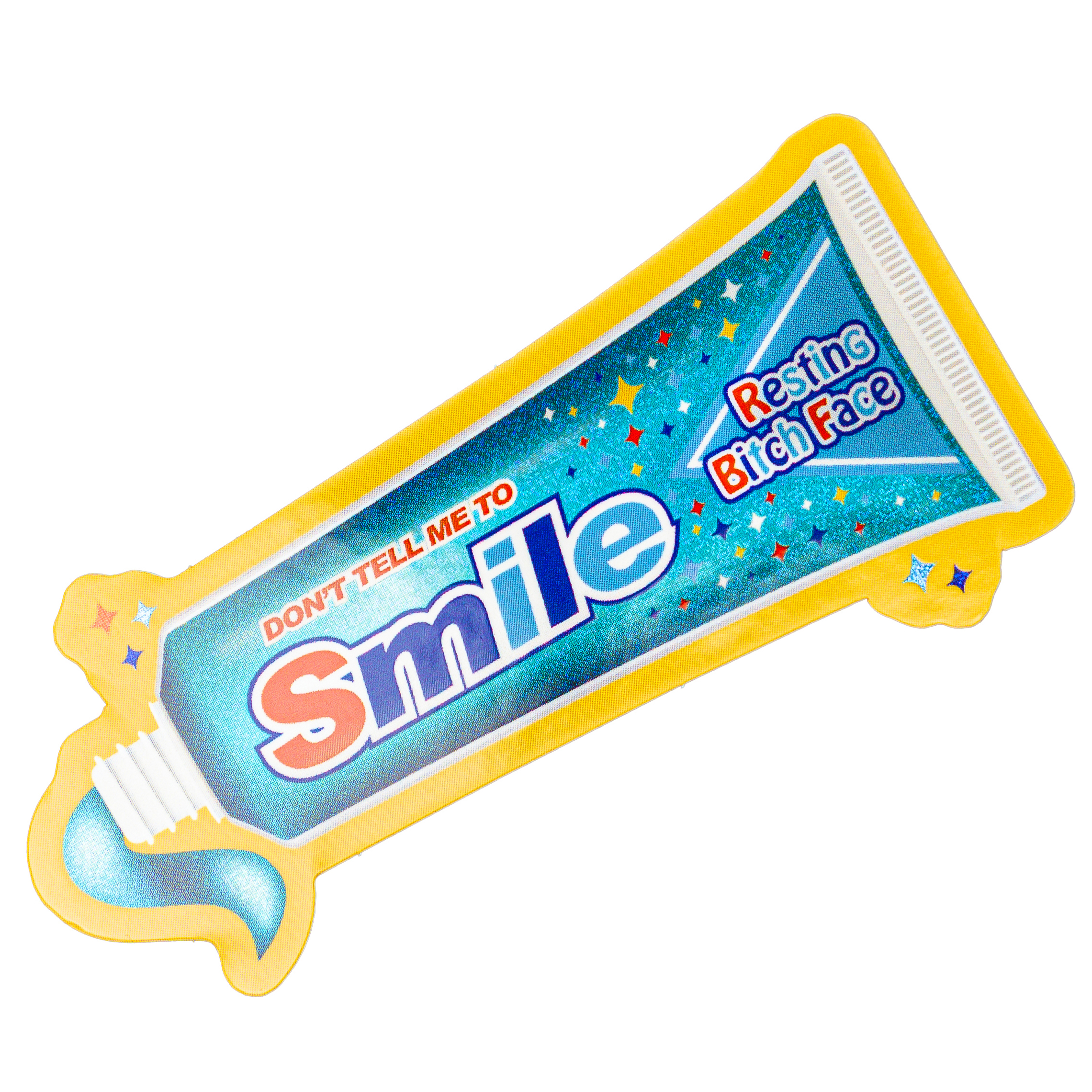 Sticker of a toothpaste tube with bold text "Don't Tell Me to Smile" and "Resting Bitch Face."